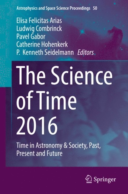 P.  Kenneth Seidelmann, Catherine Hohenkerk, Pavel Gabor, Ludwig Combrinck, Elisa Felicitas Arias - Science of Time 2016, E-bok