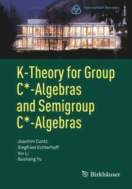 Guoliang Yu, Xin Li, Siegfried Echterhoff, Joachim Cuntz - K-Theory for Group C*-Algebras and Semigroup C*-Algebras, E-bok