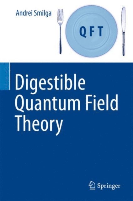 Andrei Smilga - Digestible Quantum Field Theory, E-bok