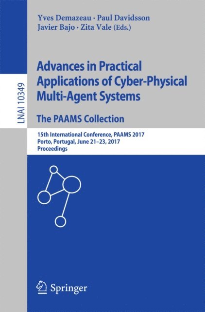 Zita Vale, Javier Bajo, Paul Davidsson, Yves Demazeau - Advances in Practical Applications of Cyber-Physical Multi-Agent Systems: The PAAMS Collection, E-bok