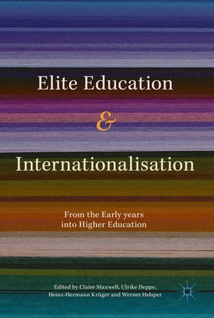 Werner Helsper, Heinz-Hermann Kruger, Ulrike Deppe, Claire Maxwell - Elite Education and Internationalisation, E-bok