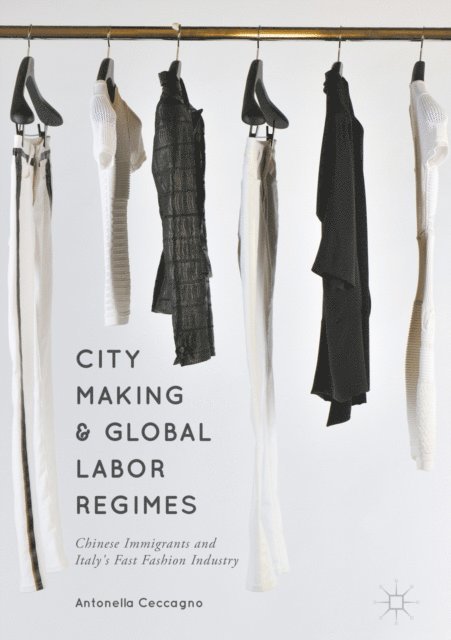 Antonella Ceccagno - City Making and Global Labor Regimes, E-bok