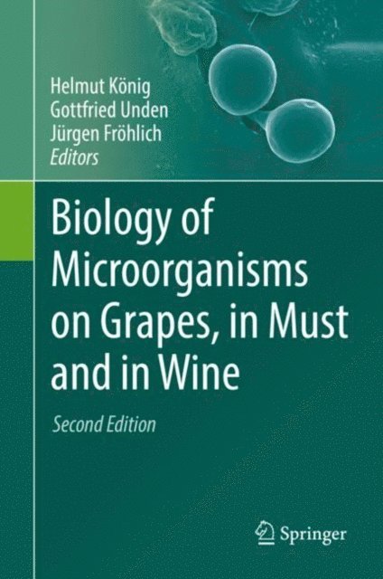 Jurgen Frohlich, Gottfried Unden, Helmut Konig - Biology of Microorganisms on Grapes, in Must and in Wine, E-bok