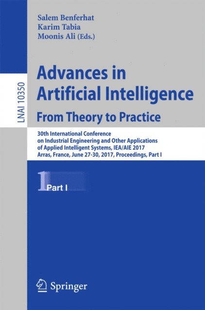Moonis Ali, Karim Tabia, Salem Benferhat - Advances in Artificial Intelligence: From Theory to Practice, E-bok