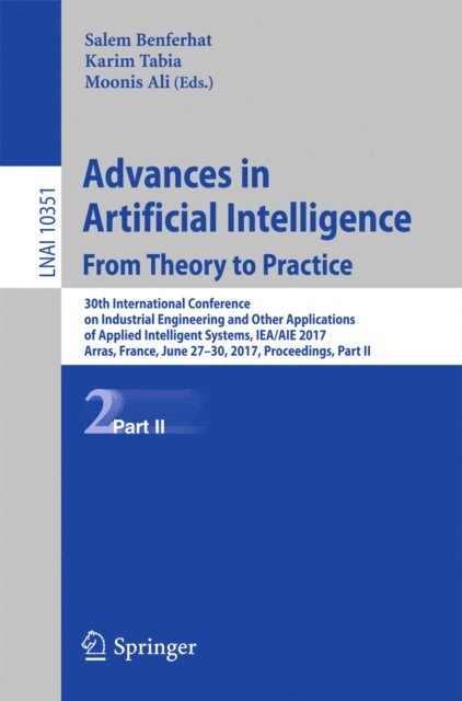 Moonis Ali, Karim Tabia, Salem Benferhat - Advances in Artificial Intelligence: From Theory to Practice, E-bok