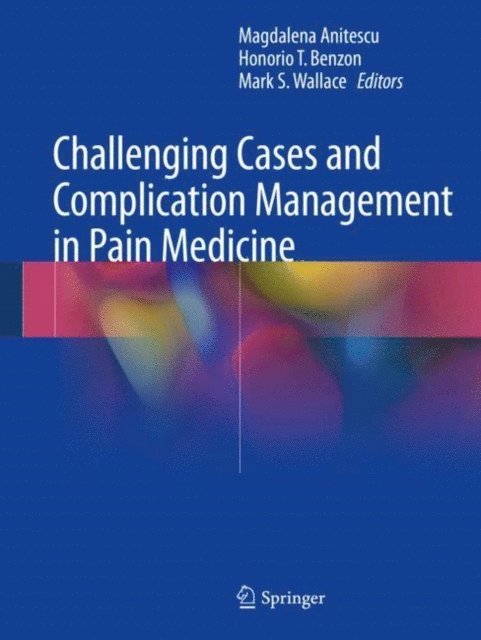 Mark S. Wallace, Honorio T. Benzon, Magdalena Anitescu - Challenging Cases and Complication Management in Pain Medicine, E-bok