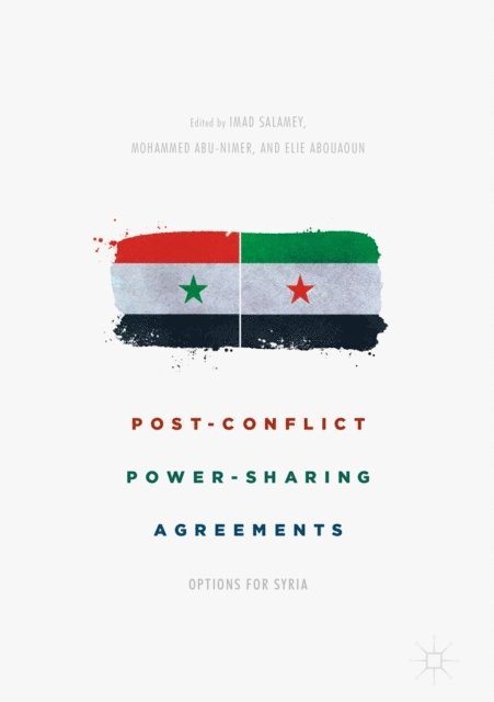 Elie Abouaoun, Mohammed Abu-Nimer, Imad Salamey - Post-Conflict Power-Sharing Agreements, E-bok