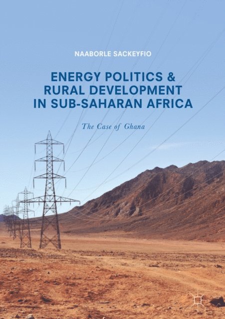 Naaborle Sackeyfio - Energy Politics and Rural Development in Sub-Saharan Africa, E-bok