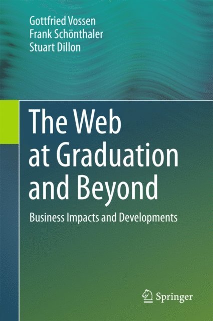 Stuart Dillon, Frank Schonthaler, Gottfried Vossen - Web at Graduation and Beyond, E-bok