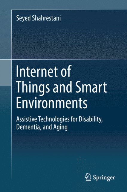 Seyed Shahrestani - Internet of Things and Smart Environments, E-bok