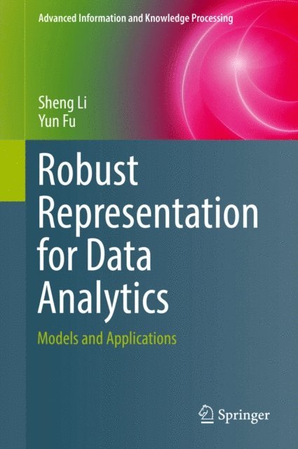 Yun Fu, Sheng Li - Robust Representation for Data Analytics, E-bok