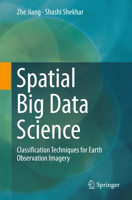 Shashi Shekhar, Zhe Jiang - Spatial Big Data Science, E-bok