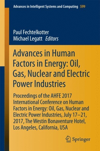 Michael Legatt, Paul Fechtelkotter - Advances in Human Factors in Energy: Oil, Gas, Nuclear and Electric Power Industries, E-bok