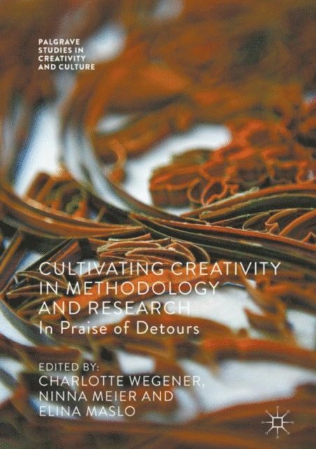 Elina Maslo, Ninna Meier, Charlotte Wegener - Cultivating Creativity in Methodology and Research, E-bok