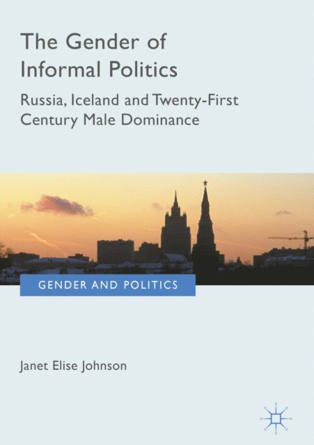 Janet Elise Johnson - Gender of Informal Politics, E-bok