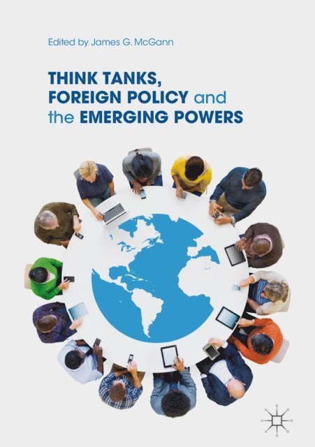 James G. McGann - Think Tanks, Foreign Policy and the Emerging Powers, E-bok