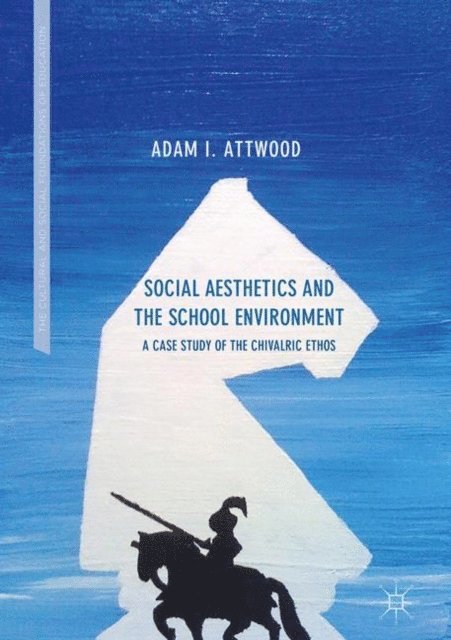 Adam I. Attwood - Social Aesthetics and the School Environment, E-bok