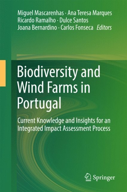 Carlos Fonseca, Joana Bernardino, Dulce Santos, Ricardo Ramalho, Ana Teresa Marques, Miguel Mascarenhas - Biodiversity and Wind Farms in Portugal, E-bok