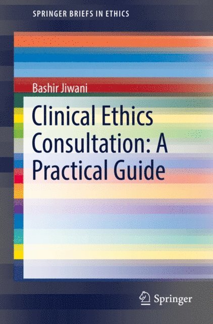 Bashir Jiwani - Clinical Ethics Consultation: A Practical Guide, E-bok