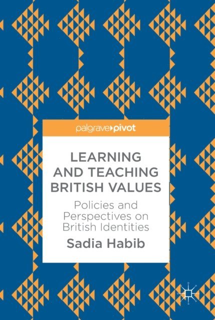 Sadia Habib - Learning and Teaching British Values, E-bok
