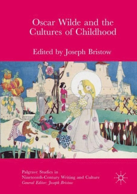 Joseph Bristow - Oscar Wilde and the Cultures of Childhood, E-bok