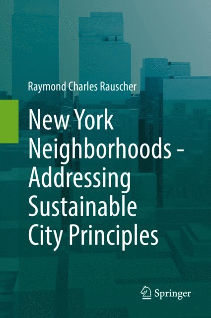 Raymond Charles Rauscher - New York Neighborhoods - Addressing Sustainable City Principles, E-bok