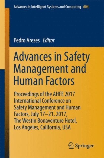 Pedro Arezes - Advances in Safety Management and Human Factors, E-bok