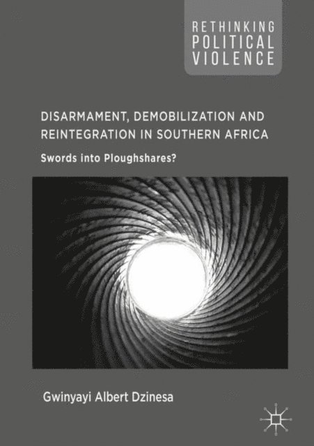 Gwinyayi Albert Dzinesa - Disarmament, Demobilization and Reintegration in Southern Africa, E-bok