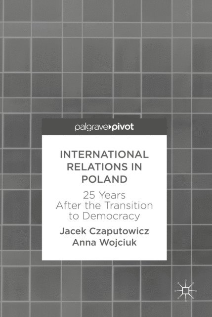 Anna Wojciuk, Jacek Czaputowicz - International Relations in Poland, E-bok. Tillgänglighet: Lägg i varukorg