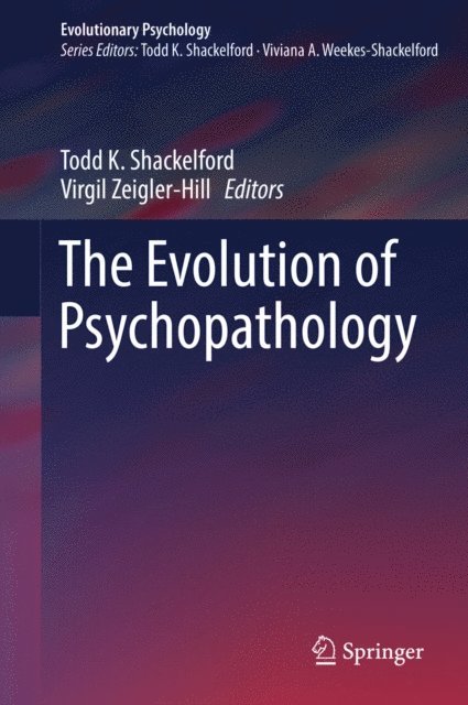 Virgil Zeigler-Hill, Todd K. Shackelford - Evolution of Psychopathology, E-bok