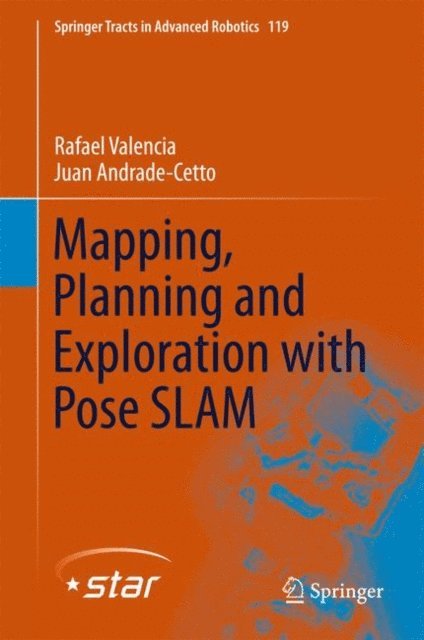 Juan Andrade-Cetto, Rafael Valencia - Mapping, Planning and Exploration with Pose SLAM, E-bok