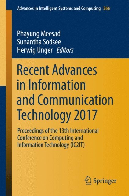 Herwig Unger, Sunantha Sodsee, Phayung Meesad - Recent Advances in Information and Communication Technology 2017, E-bok