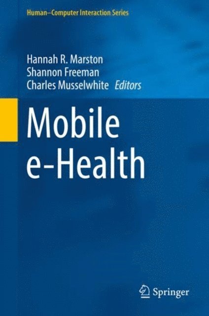Charles Musselwhite, Shannon Freeman, Hannah R. Marston - Mobile e-Health, E-bok