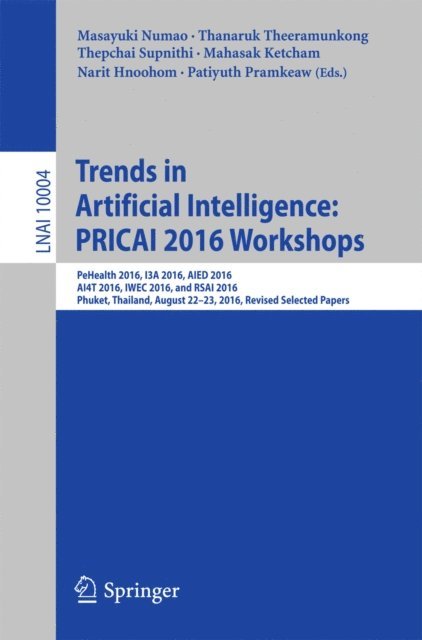 Patiyuth Pramkeaw, Narit Hnoohom, Mahasak Ketcham, Thepchai Supnithi, Thanaruk Theeramunkong, Masayuki Numao - Trends in Artificial Intelligence: PRICAI 2016 Workshops, E-bok