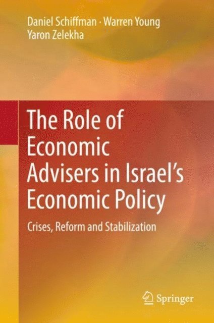 Yaron Zelekha, Warren Young, Daniel Schiffman - Role of Economic Advisers in Israel's Economic Policy, E-bok