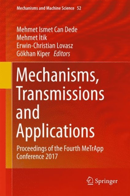 Gokhan Kiper, Erwin-Christian Lovasz, Mehmet Itik, Mehmet Ismet Can Dede - Mechanisms, Transmissions and Applications, E-bok