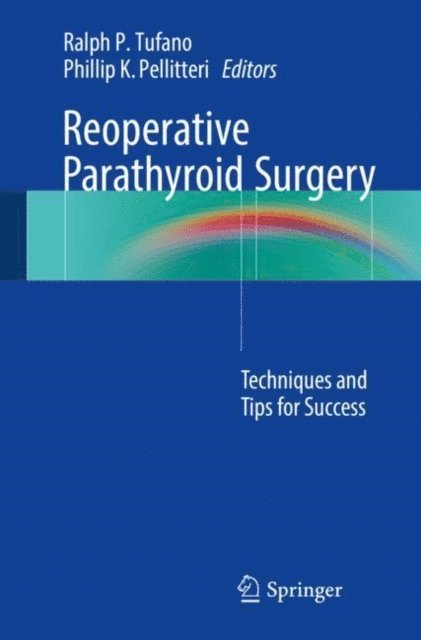 Phillip K. Pellitteri, Ralph P. Tufano - Reoperative Parathyroid Surgery, E-bok