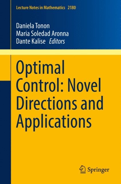 Dante Kalise, Maria Soledad Aronna, Daniela Tonon - Optimal Control: Novel Directions and Applications, E-bok