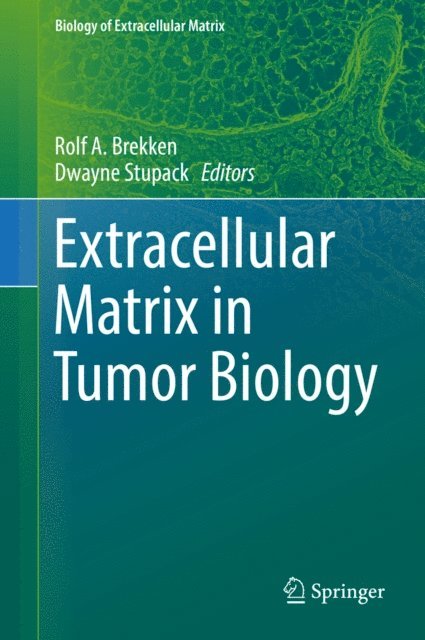 Dwayne Stupack, Rolf A. Brekken - Extracellular Matrix in Tumor Biology, E-bok