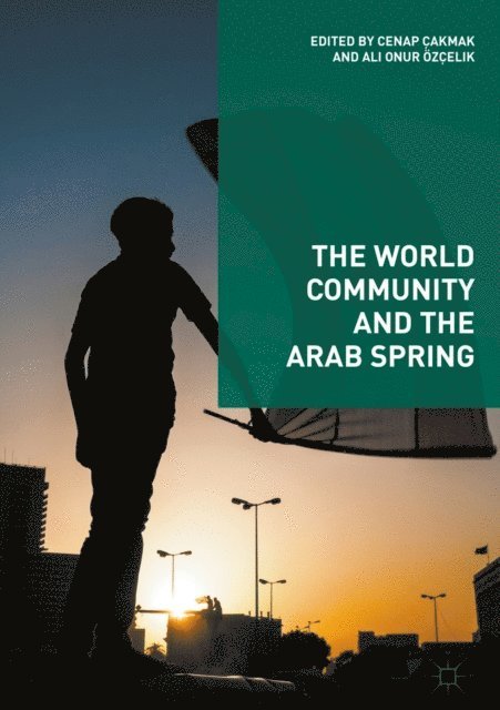 Ali Onur Ozcelik, Cenap Cakmak - World Community and the Arab Spring, E-bok