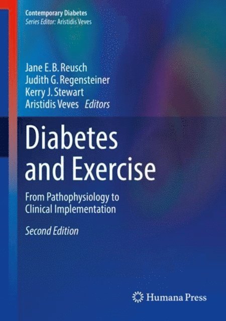 Aristidis Veves, MD, DSc, Kerry J. Stewart, Ed.D., FAHA, MAACVPR, FACSM, Judith G. Regensteiner, PhD, MA, BA, Jane E. B. Reusch, MD - Diabetes and Exercise, E-bok