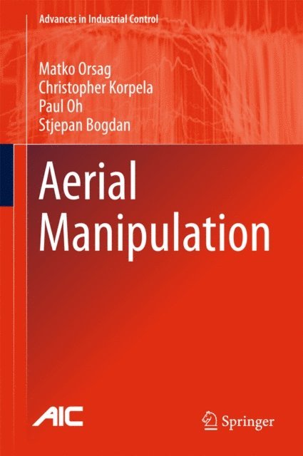 Stjepan Bogdan, Paul Oh, Christopher Korpela, Matko Orsag - Aerial Manipulation, E-bok