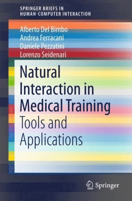 Lorenzo Seidenari, Daniele Pezzatini, Andrea Ferracani, Alberto Del Bimbo - Natural Interaction in Medical Training, E-bok