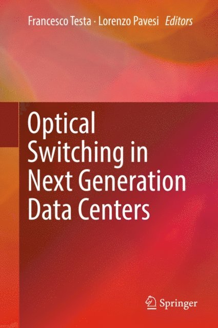 Lorenzo Pavesi, Francesco Testa - Optical Switching in Next Generation Data Centers, E-bok