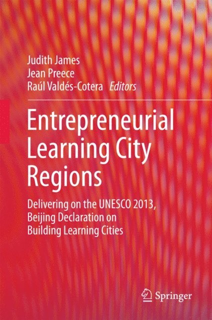 Raul Valdes-Cotera, Jean Preece, Judith James - Entrepreneurial Learning City Regions, E-bok