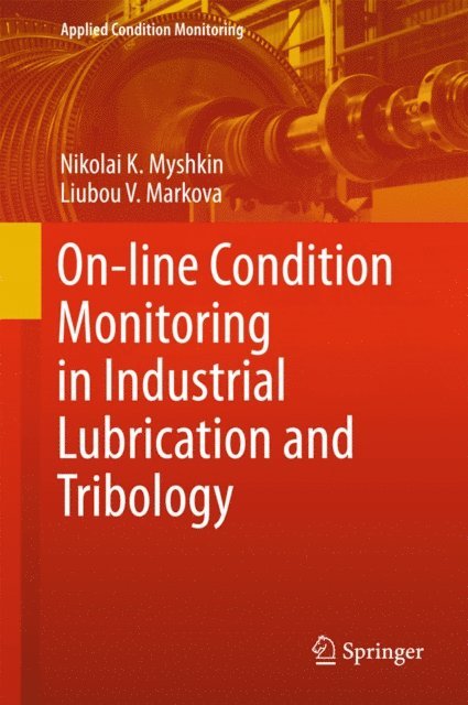 Liubou V. Markova, Nikolai K. Myshkin - On-line Condition Monitoring in Industrial Lubrication and Tribology, E-bok