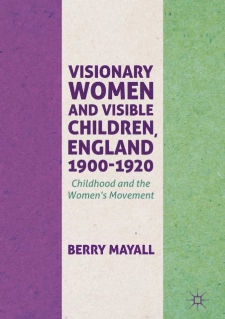 Berry Mayall - Visionary Women and Visible Children, England 1900-1920, E-bok