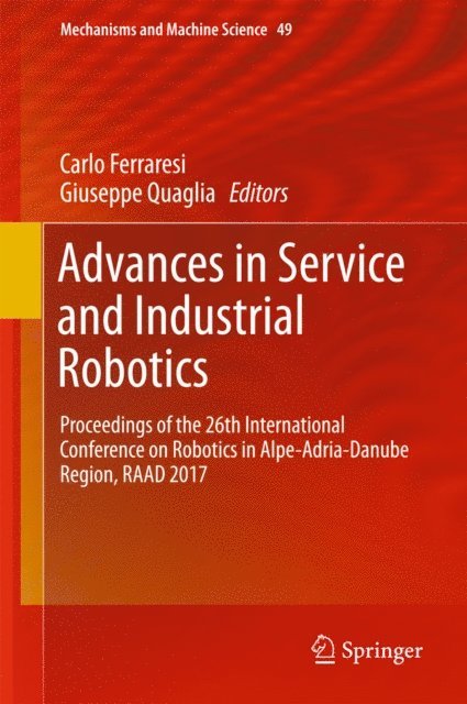 Giuseppe Quaglia, Carlo Ferraresi - Advances in Service and Industrial Robotics, E-bok
