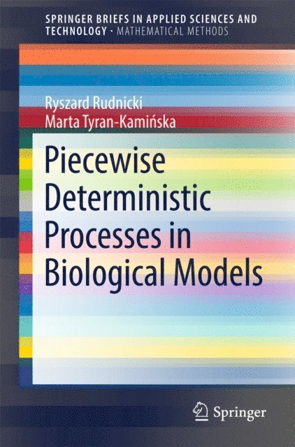 Marta Tyran-Kaminska, Ryszard Rudnicki - Piecewise Deterministic Processes in Biological Models, E-bok