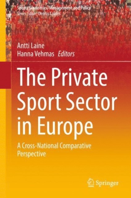 Hanna Vehmas, Antti Laine - Private Sport Sector in Europe, E-bok